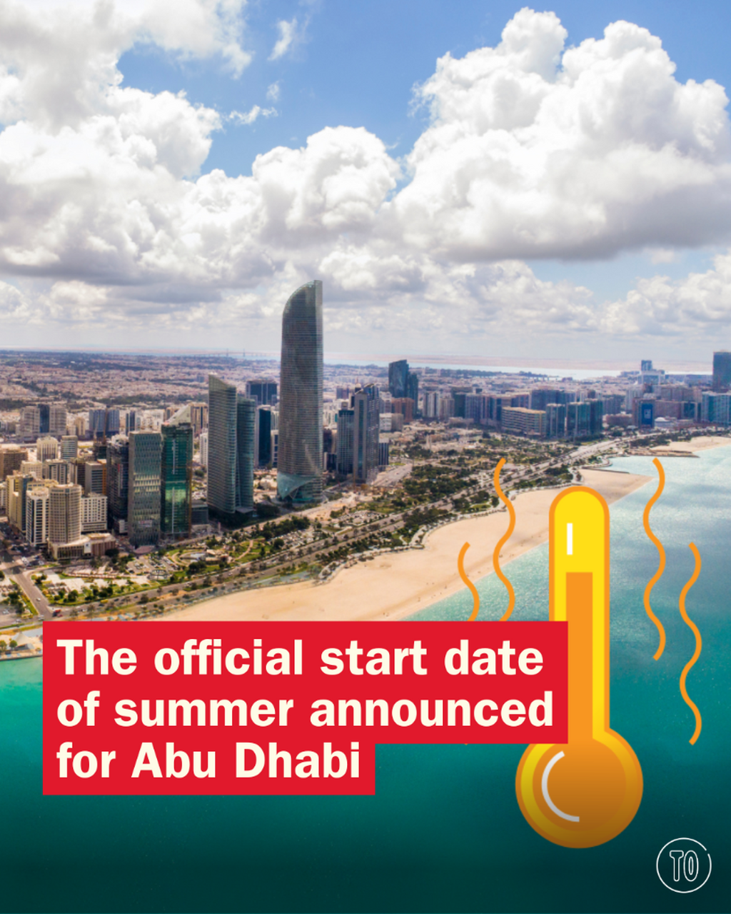 This is when summer officially starts in Abu Dhabi
