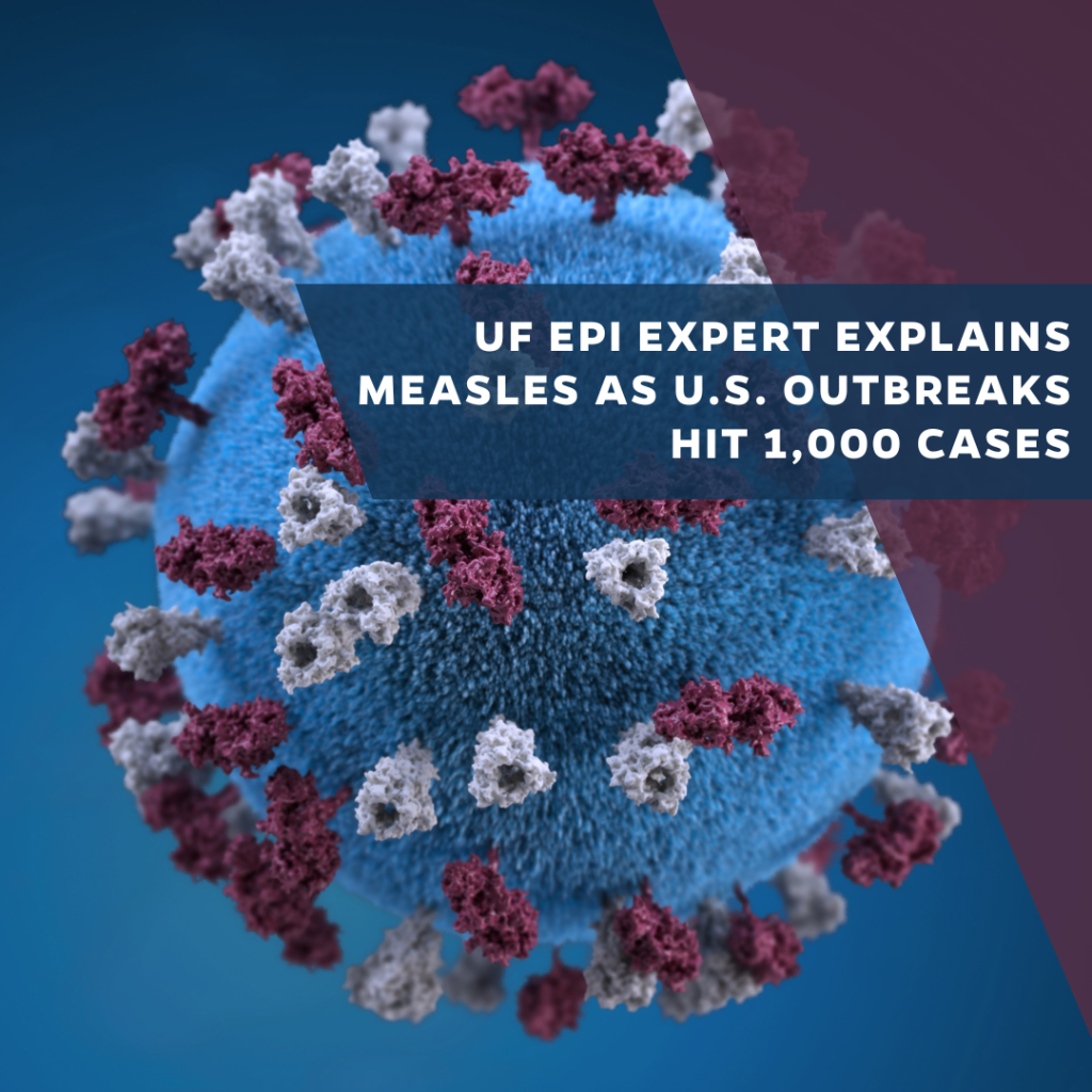 UF EPI expert explains measles as U.S. outbreaks hit 1,000 cases