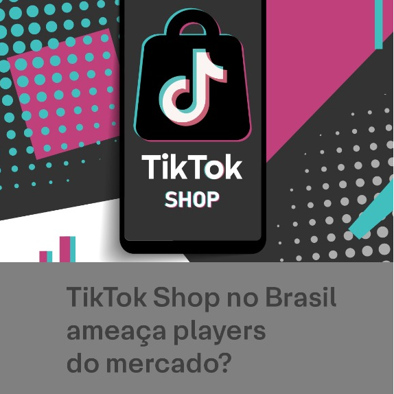 TikTok Shop no Brasil: rival ou aliado para Mercado Livre (MELI34)?
