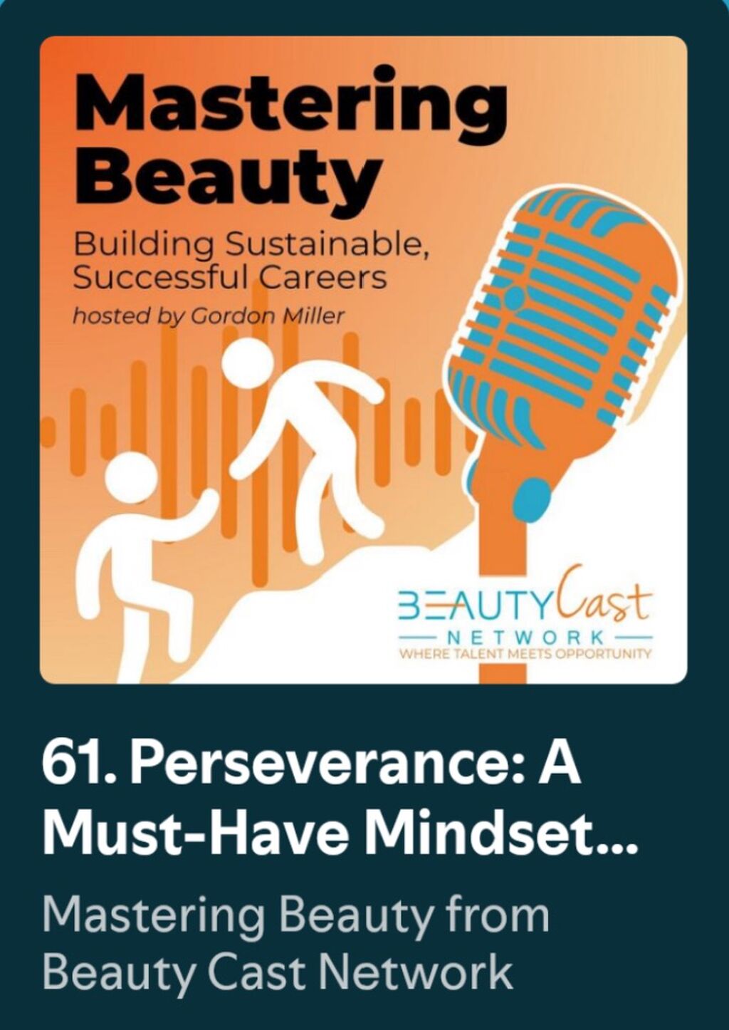 Beauty Cast Network - Mastering Beauty Podcast &ldquo;Perseverance&rdquo; Part 1