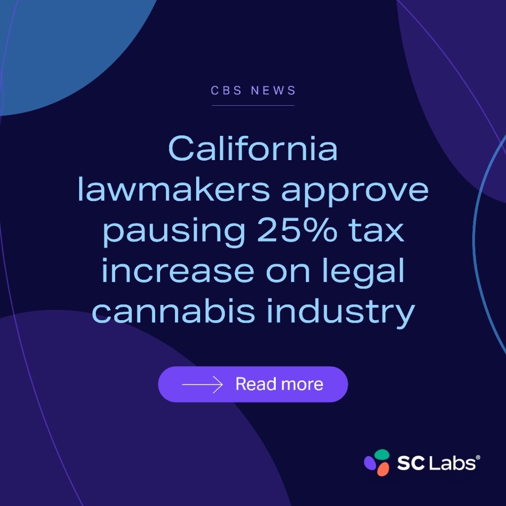 CBS News | California lawmakers approve pausing 25% tax increase on legal cannabis industry