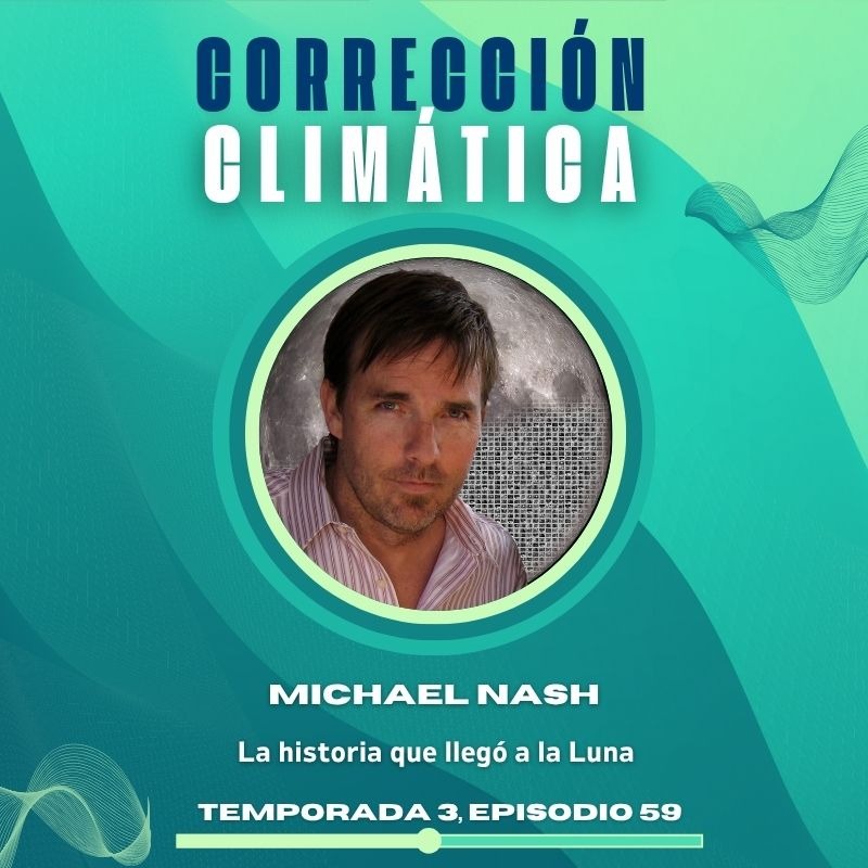 NUEVO EPISODIO DEL PODCAST CORRECCI&Oacute;N CLIM&Aacute;TICA- Michael Nash