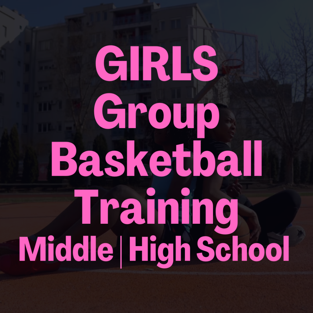 GIRLS Group Basketball Training | Middle School/High School