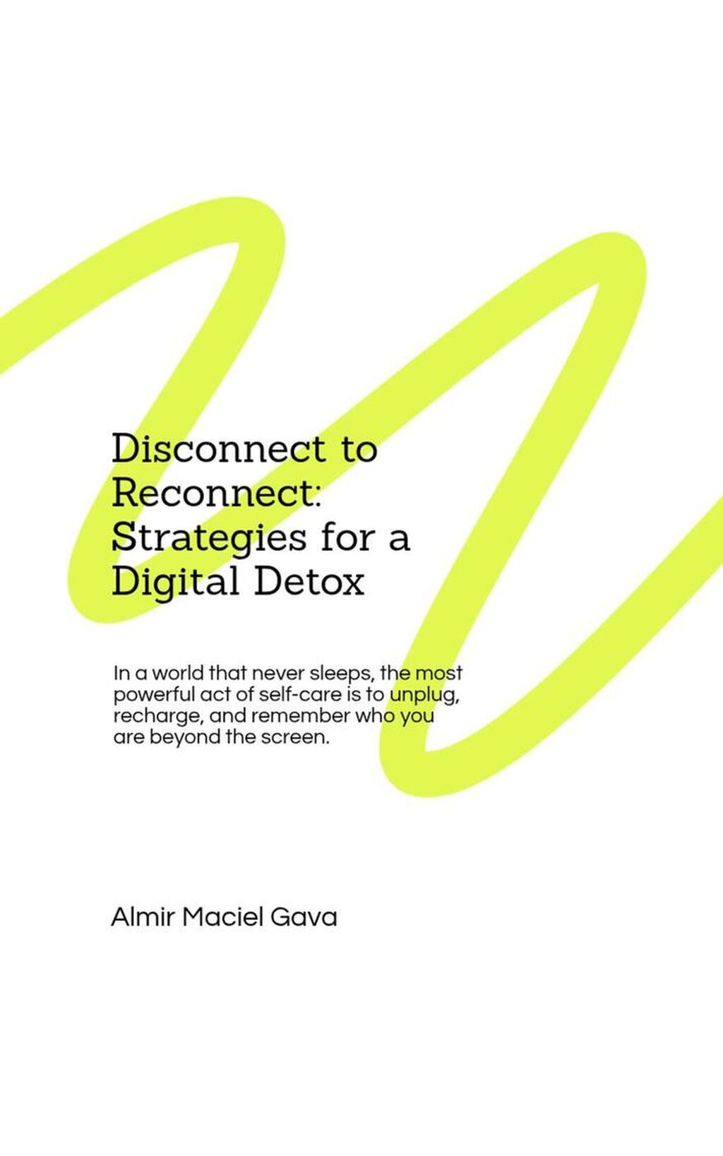 Disconnect to Reconnect: Strategies for a Digital Detox