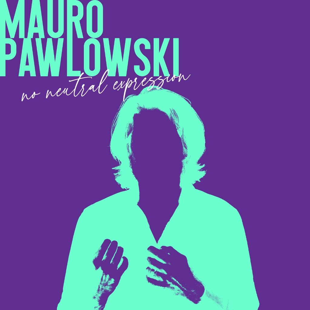 DOWNLOAD/SAVE MAURO PAWLOWSKI - NO NEUTRAL EXPRESSION