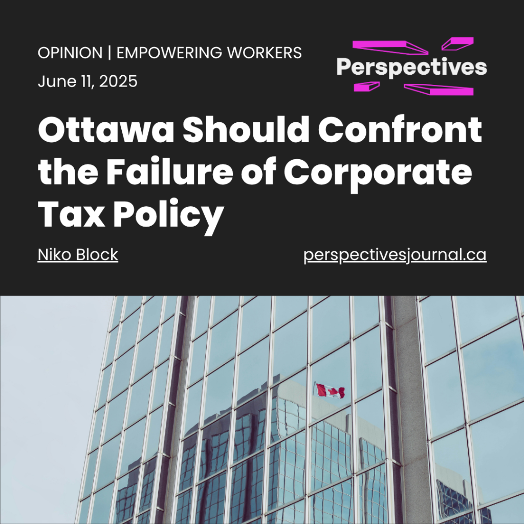 Ottawa Should Confront the Failure of Corporate Tax Policy | Perspectives Journal