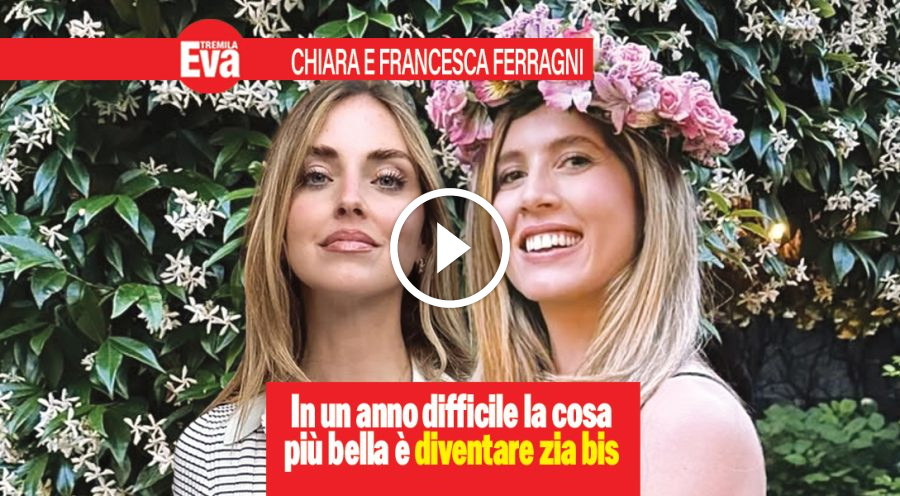 Chiara e Francesca Ferragni: &laquo;con lei mai sentita da sola&raquo;