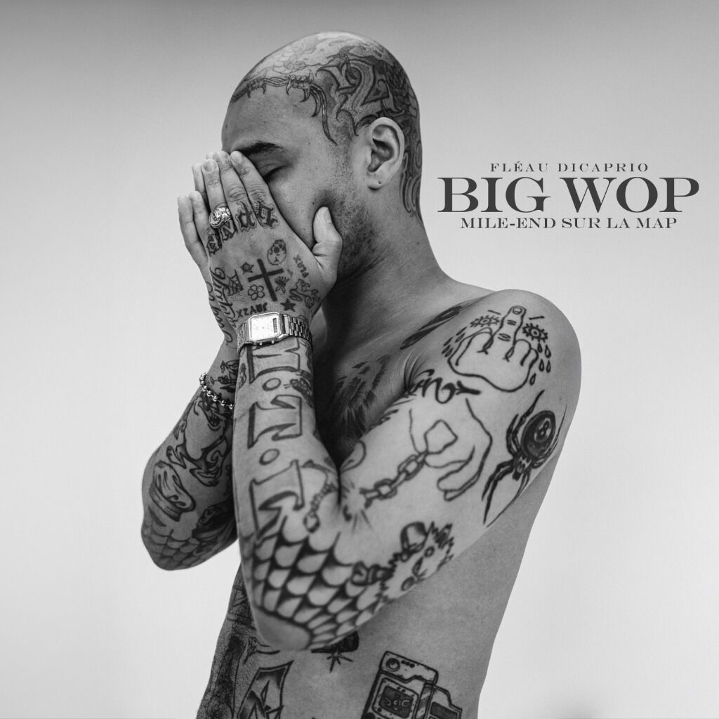 fleau dicaprio - big wop - Mile-end sur la map (album)