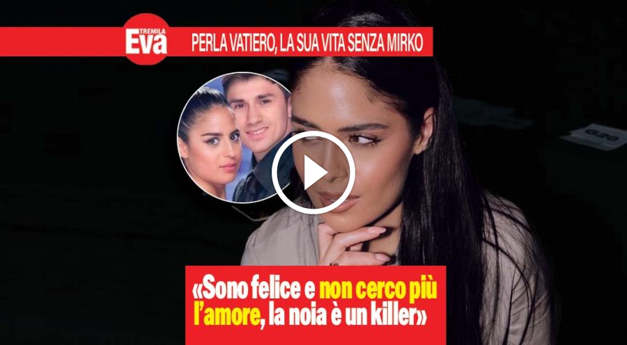 Perla Vatiero single, dopo Mirko l'amore non &egrave; importante