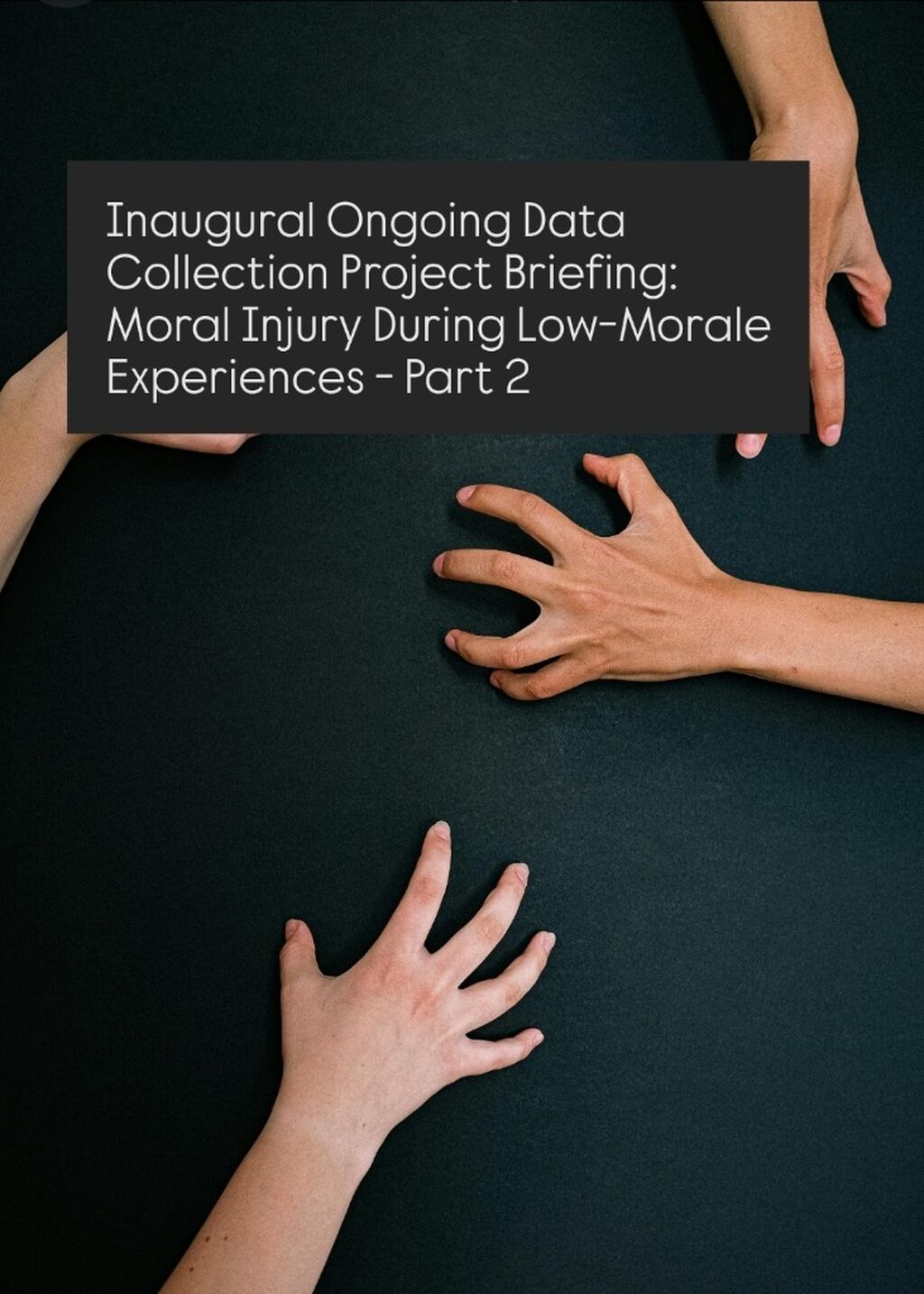 INAUGURAL DATA COLLECTION BRIEFING - MORAL INJURY DURING LOW-MORALE EXPERIENCES, PART 2