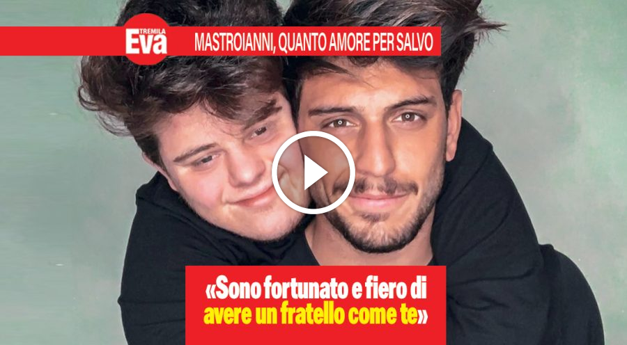 Luigi Mastroianni e Salvo: &laquo;essere tuo fratello &egrave; una gioia&raquo;