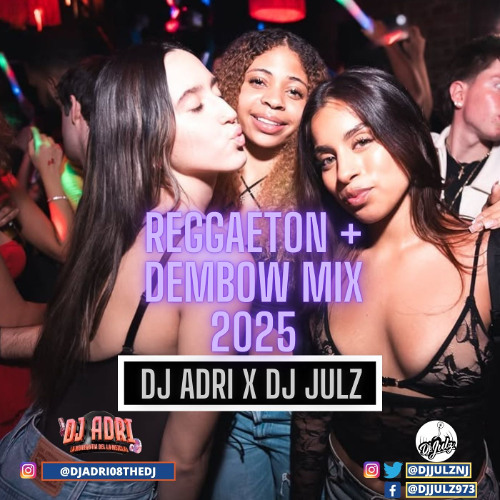 Reggaeton + Dembow Mix | Dj Adri x Dj Julz B2B (Audio)