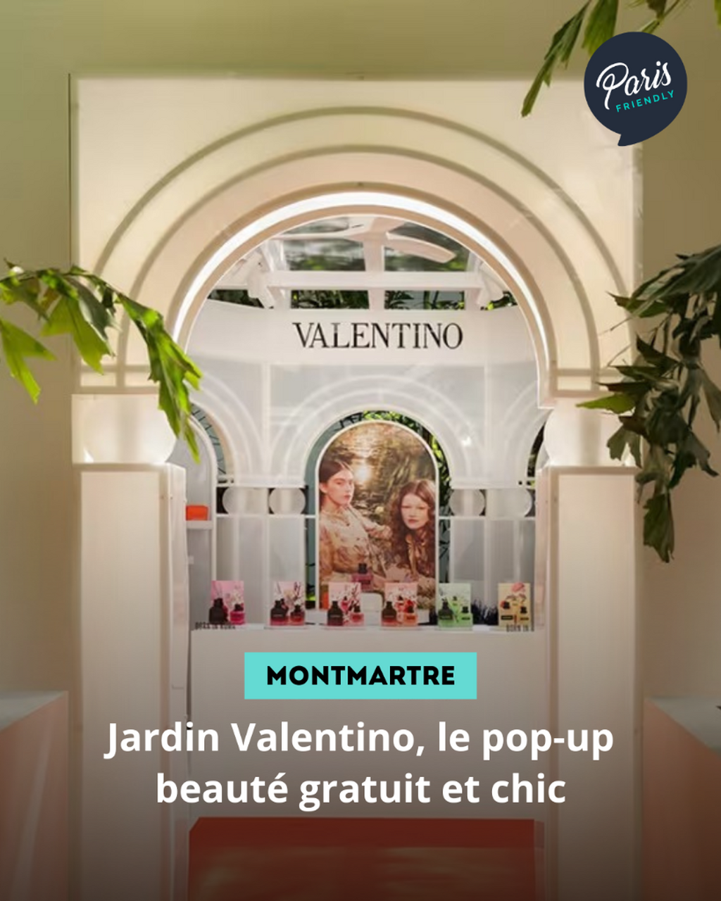Jardin Valentino, le pop-up beaut&eacute; gratuit et chic