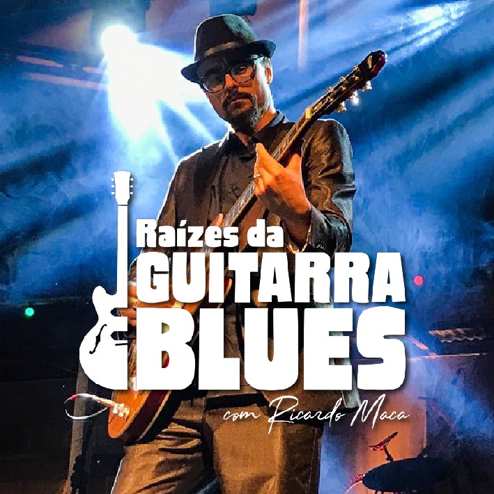 RA&Iacute;ZES DA GUITARRA BLUES COM RICARDO MACA