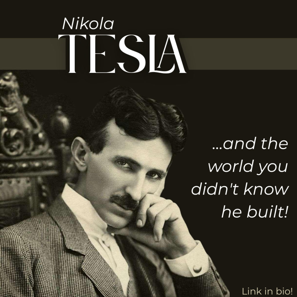 Nikola Tesla and the world you didn't know he built