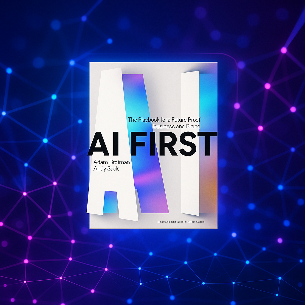 AI First: The Playbook for a Future-Proof Business and Brand