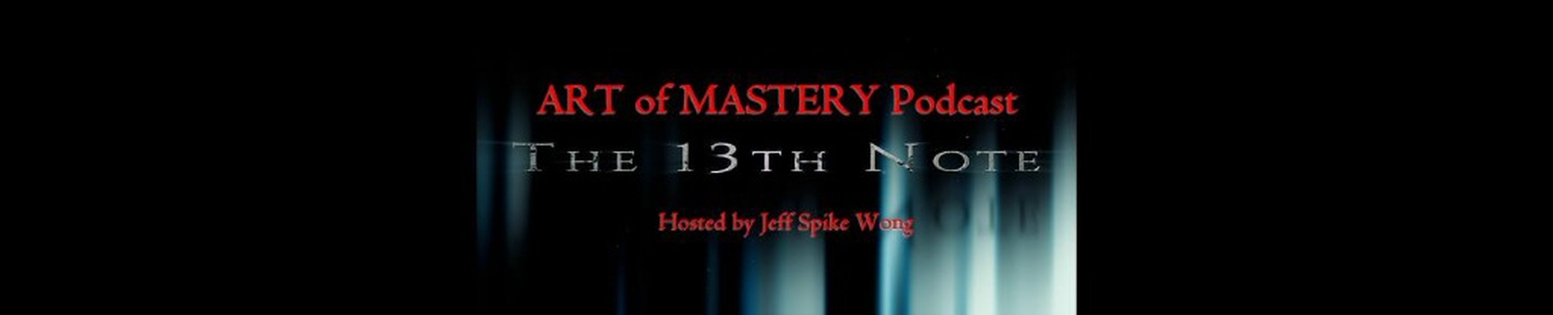 The 13th Note: The Art of Mastery