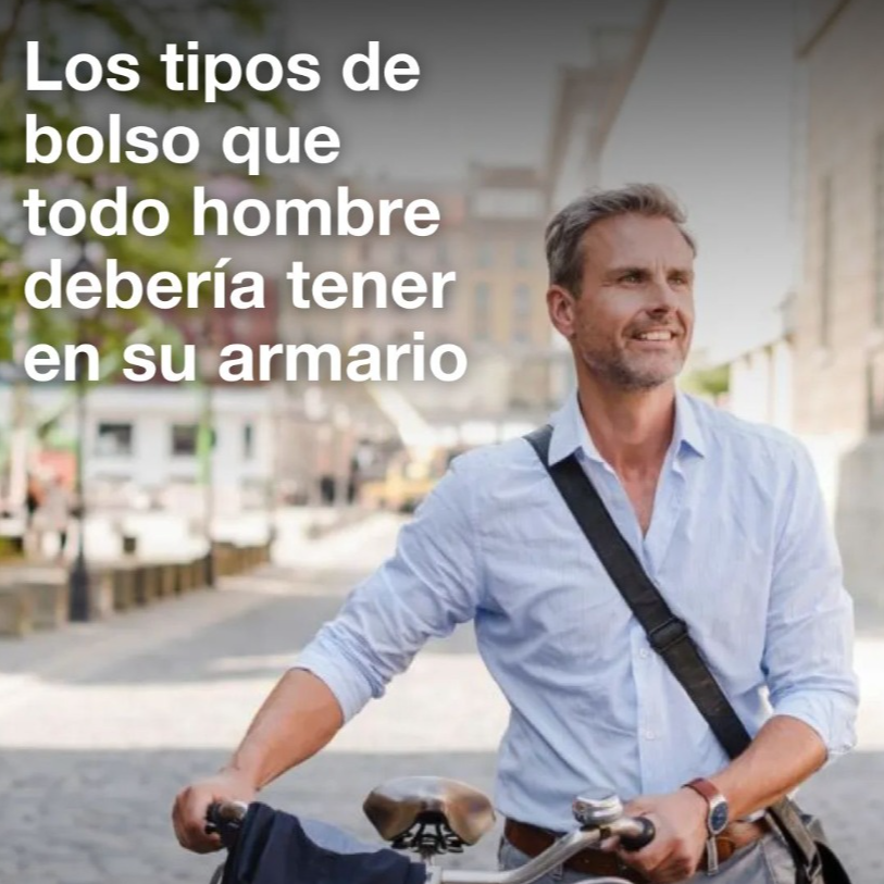 Los tipos de bolso que todo hombre deber&iacute;a tener en su armario