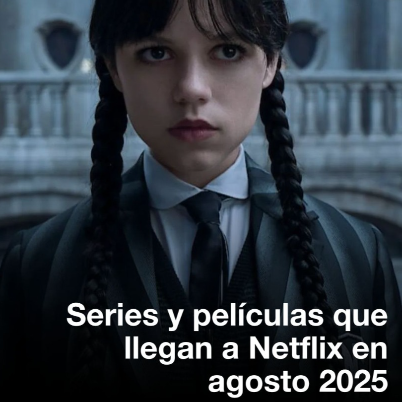 Series y pel&iacute;culas que llegan a Netflix en agosto 2025