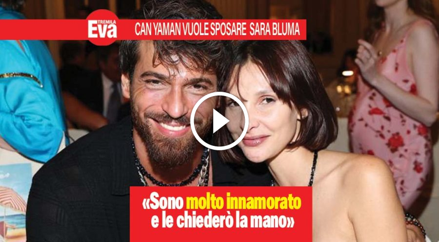 Sara Bluma, Can Yaman le ha chiesto la mano: sono innamorato