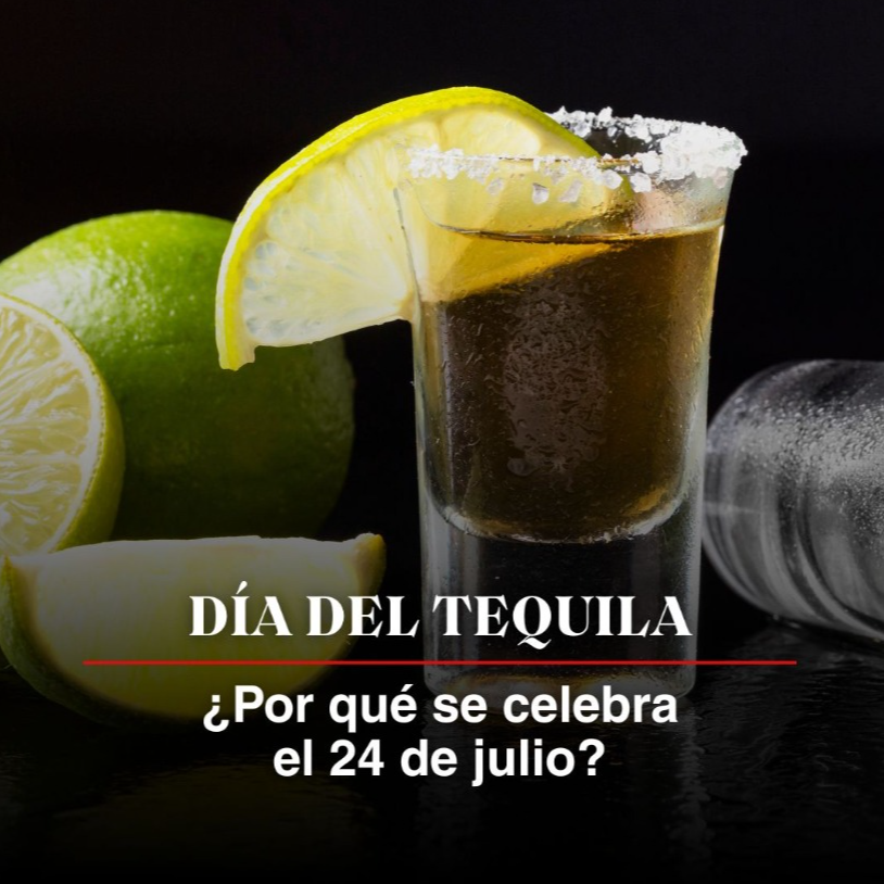 D&iacute;a del Tequila: Por qu&eacute; se celebra el 24 de julio