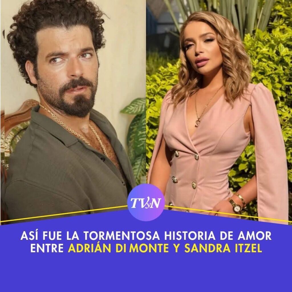 As&iacute; fue la tormentosa historia de amor entre Adri&aacute;n Di Monte y Sandra Itzel