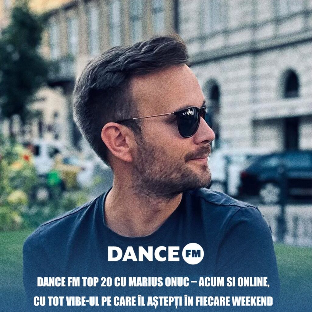 Dance FM Top 20 cu Marius Onuc &ndash; acum și online, cu tot vibe-ul pe care &icirc;l aștepți &icirc;n fiecare weekend