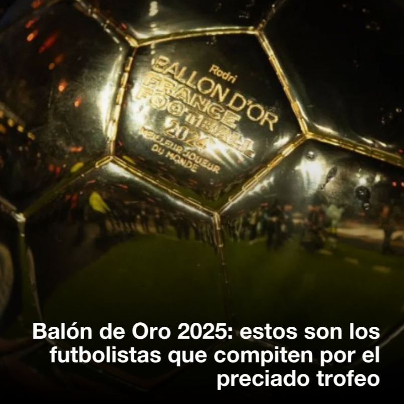 Bal&oacute;n de Oro 2025: estos son los futbolistas que compiten por el preciado trofeo