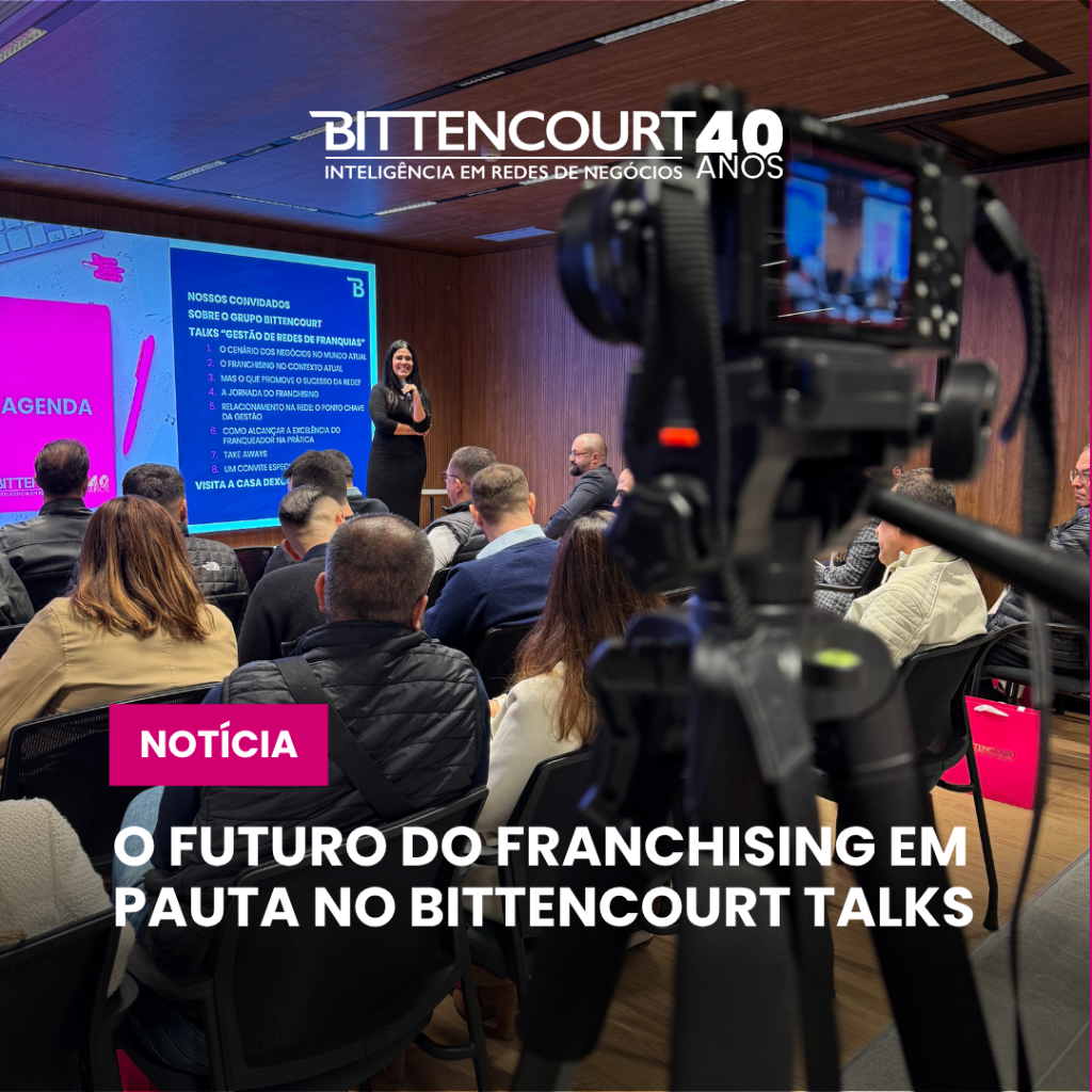O futuro do Franchising em pauta no BITTENCOURT Talks