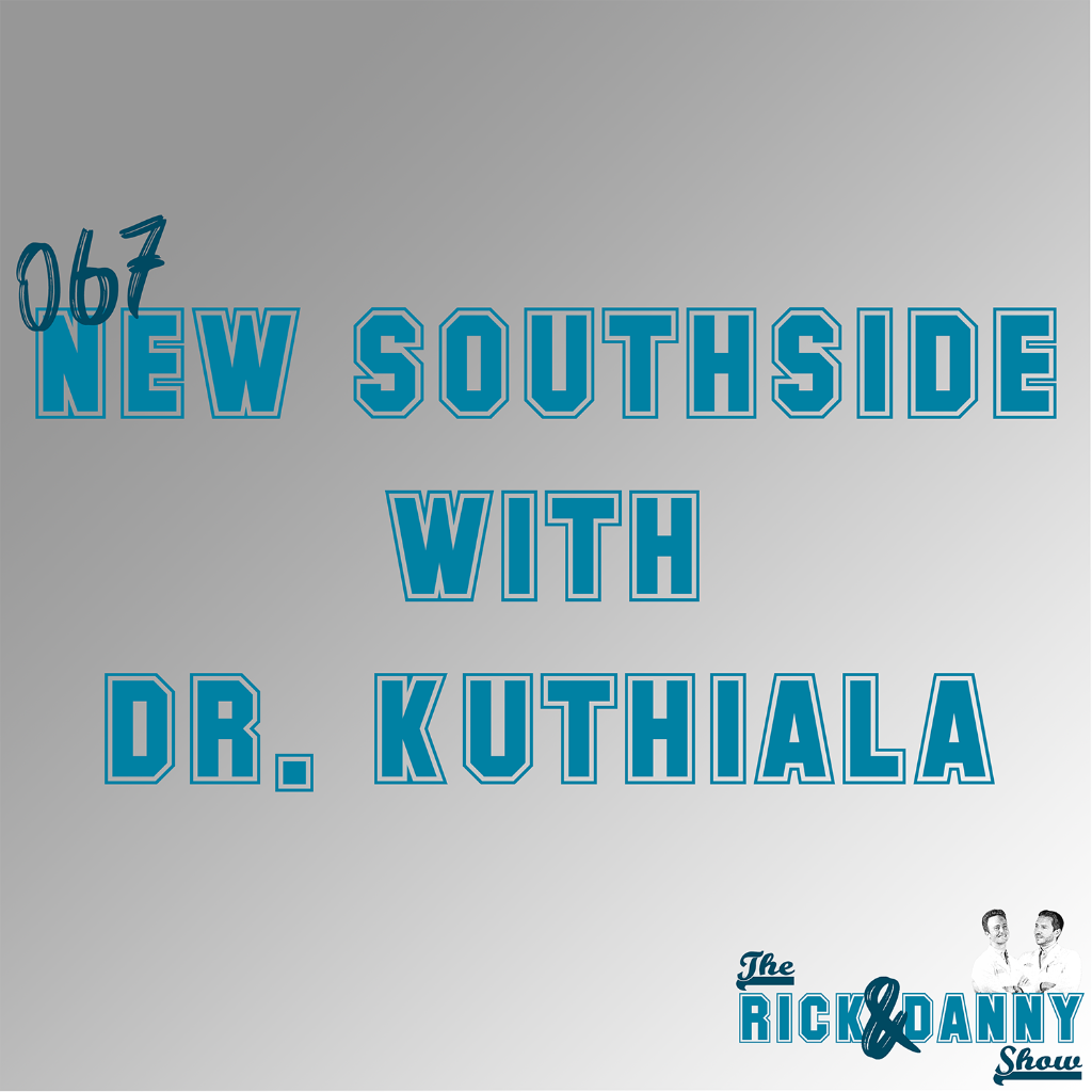 067: New Southside with Dr. Kuthiala