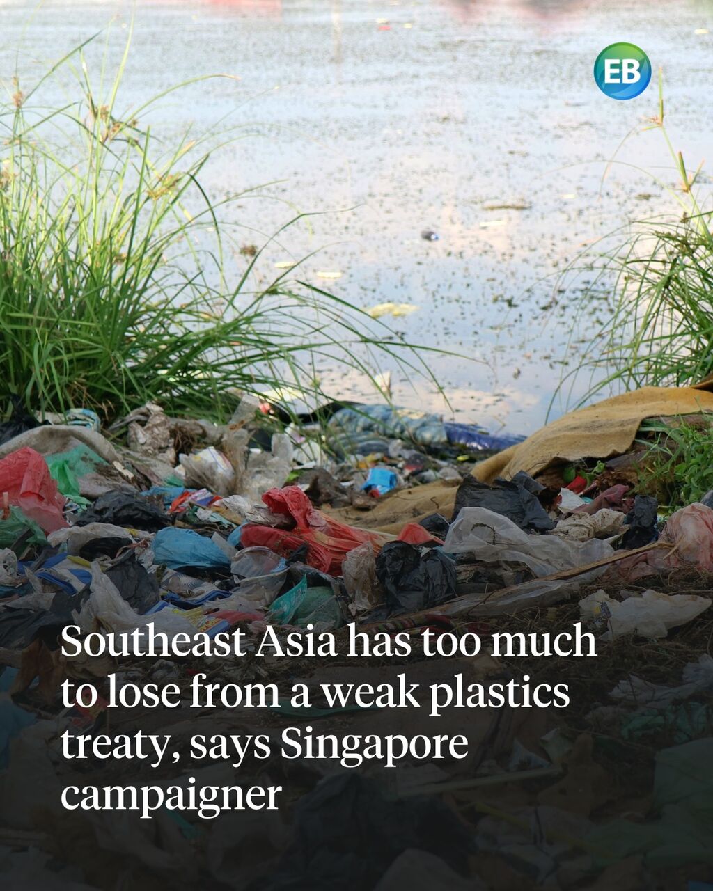 Southeast Asia has too much to lose &ndash; we need an ambitious plastics treaty: Singapore campaigner Terese Teoh