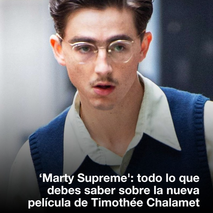 &lsquo;Marty Supreme': todo lo que debes saber sobre la nueva pel&iacute;cula de Timoth&eacute;e Chalamet