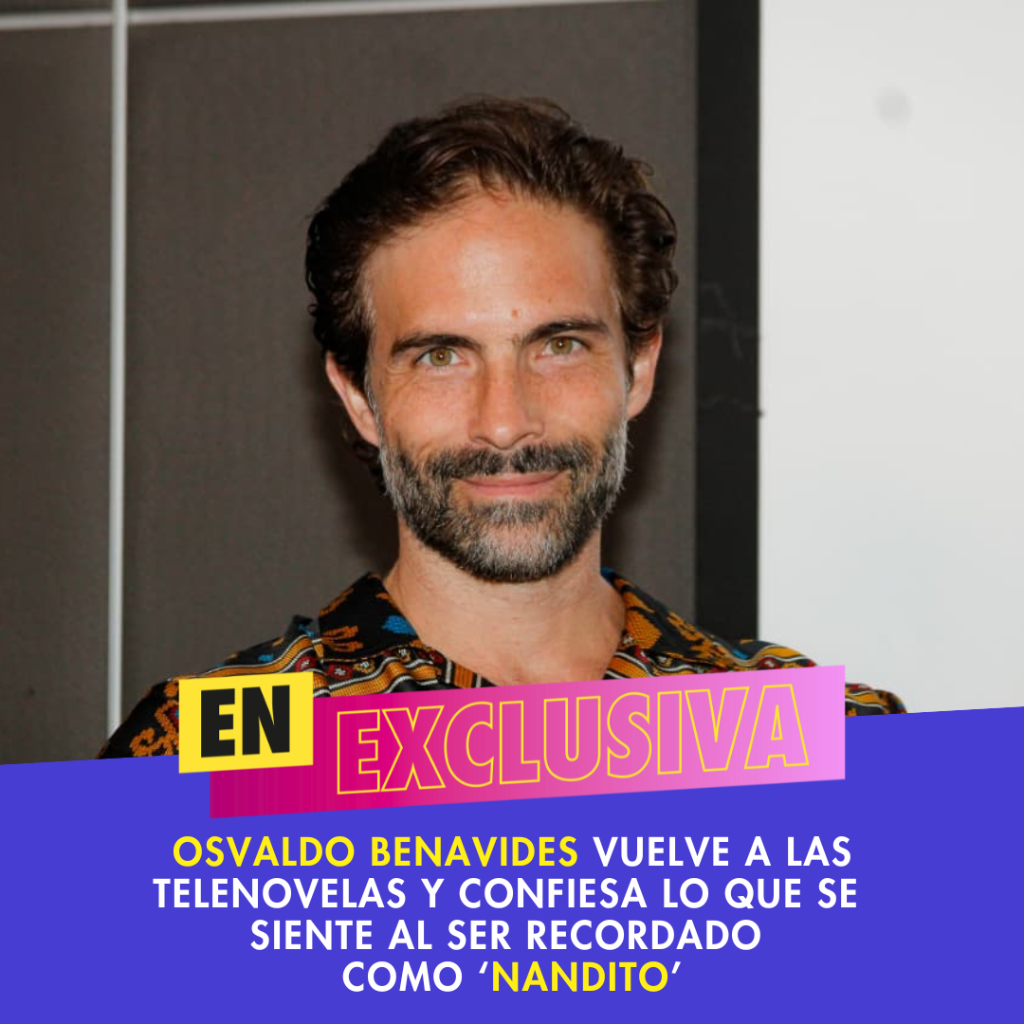 Osvaldo Benavides vuelve a las telenovelas y confiesa lo que se siente al ser recordado como &lsquo;Nandito&rsquo;