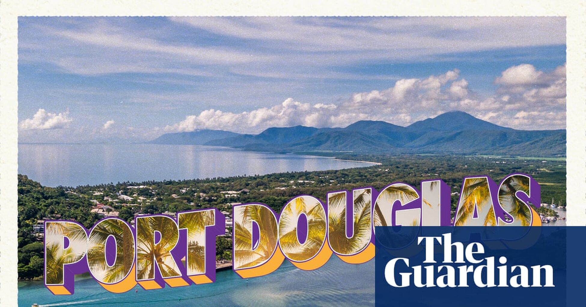 Guardian: &lsquo;It has an ancient, Jurassic Park feel&rsquo;: a local&rsquo;s guide to Port Douglas