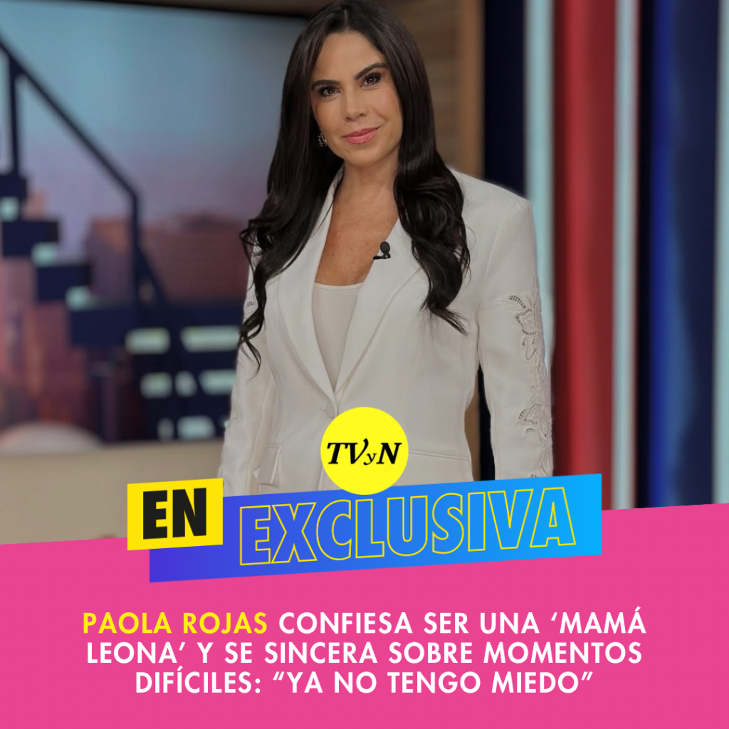 Paola Rojas confiesa ser una &lsquo;mam&aacute; leona&rsquo; y se sincera sobre momentos dif&iacute;ciles: &ldquo;Ya no tengo miedo&rdquo;