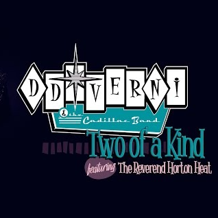 DD VERNI & THE CADILLAC BAND F. THE REVEREND HORTON HEAT - TWO OF A KIND