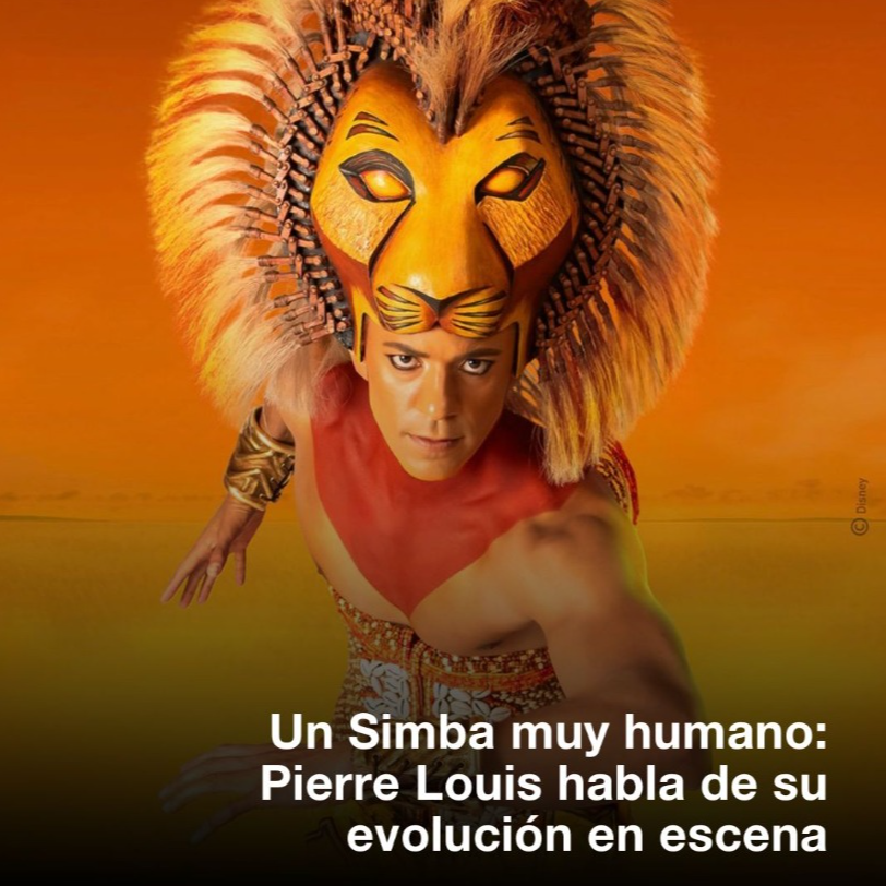 Un Simba muy humano: Pierre Louis habla de su evoluci&oacute;n en escena