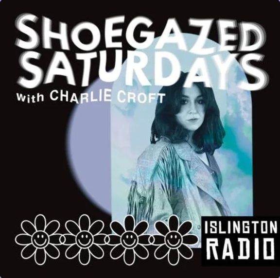 SHOEGAZED SATURDAYS | EP. 55 | ISLINGTON RADIO