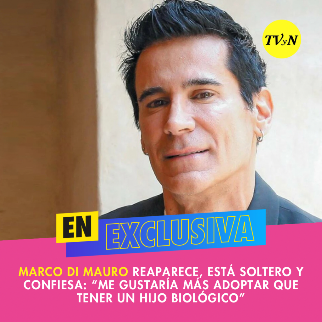 Marco Di Mauro reaparece, est&aacute; soltero y confiesa: &ldquo;Me gustar&iacute;a m&aacute;s adoptar que tener un hijo biol&oacute;gico&rdquo;