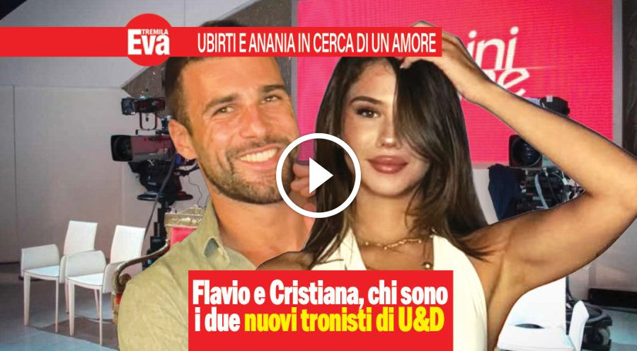 Flavio e Cristiana, ecco i segreti dei nuovi Tronisti di U&D