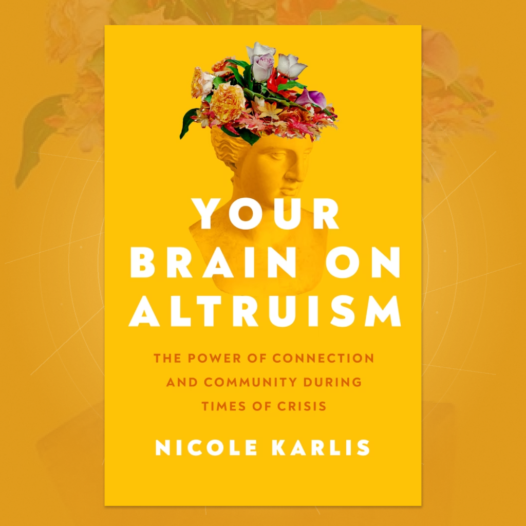 Your Brain on Altruism: The Power of Connection and Community during Times of Crisis