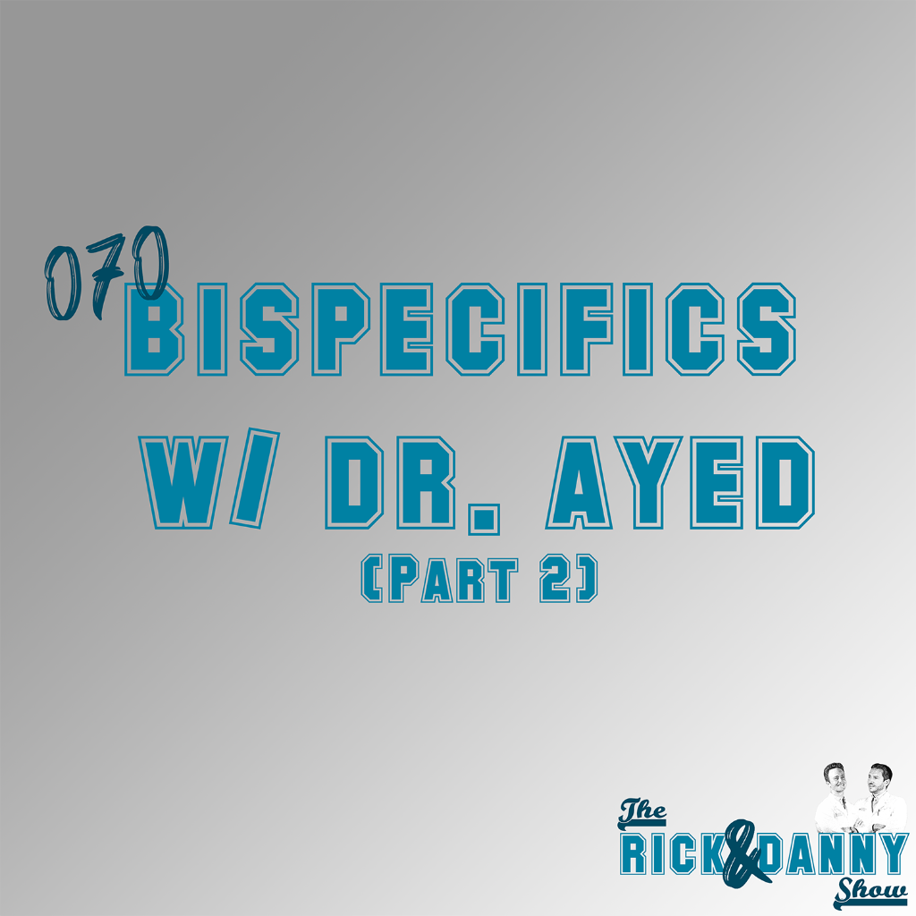 070: Bispecifics with Dr. Ayed - Part 2