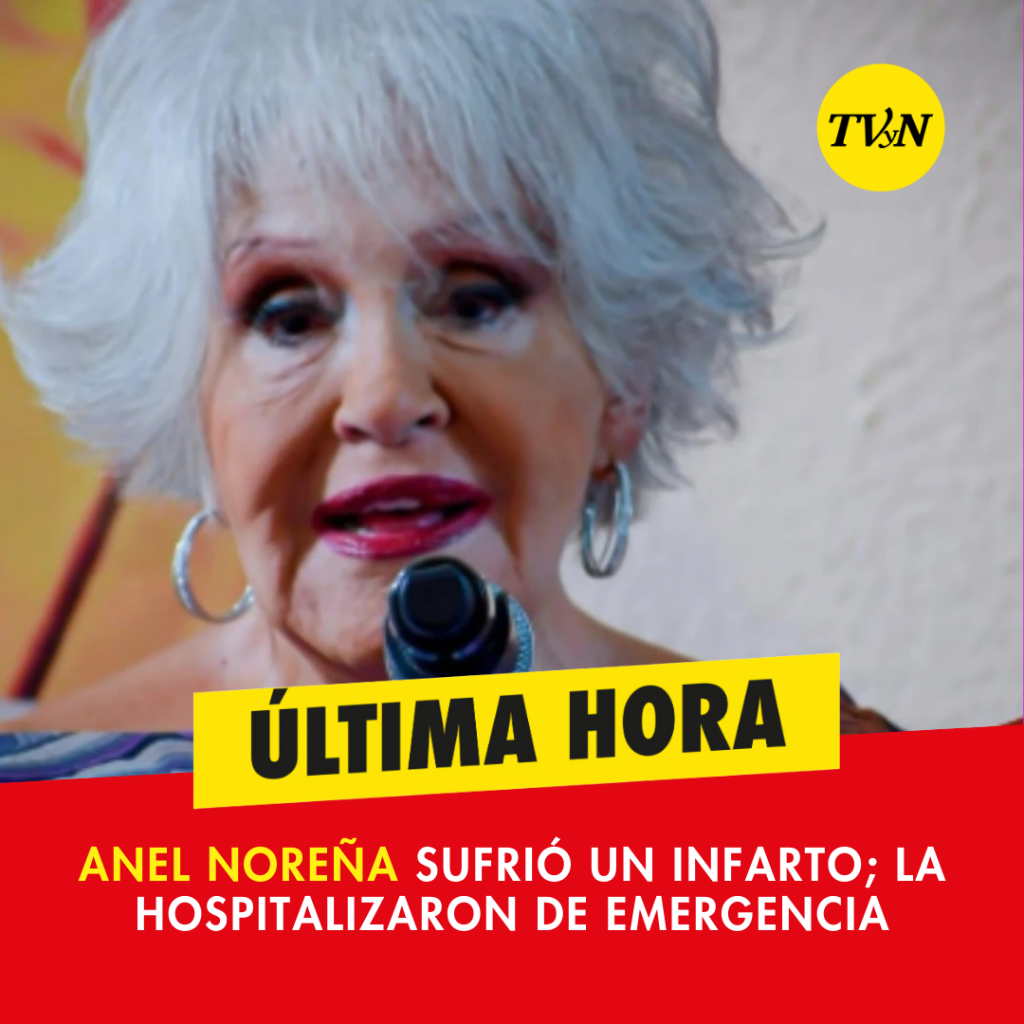 Reportan que a Anel Nore&ntilde;a &ldquo;le da un infarto"; la hospitalizaron de emergencia