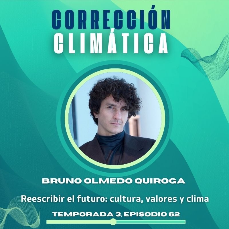 Nuevo Episodio del Podcast Correcci&oacute;n Clim&aacute;tica- Burno Olmedo Quiroga