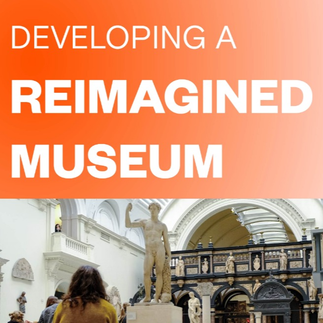 Developing a Reimagined Museum