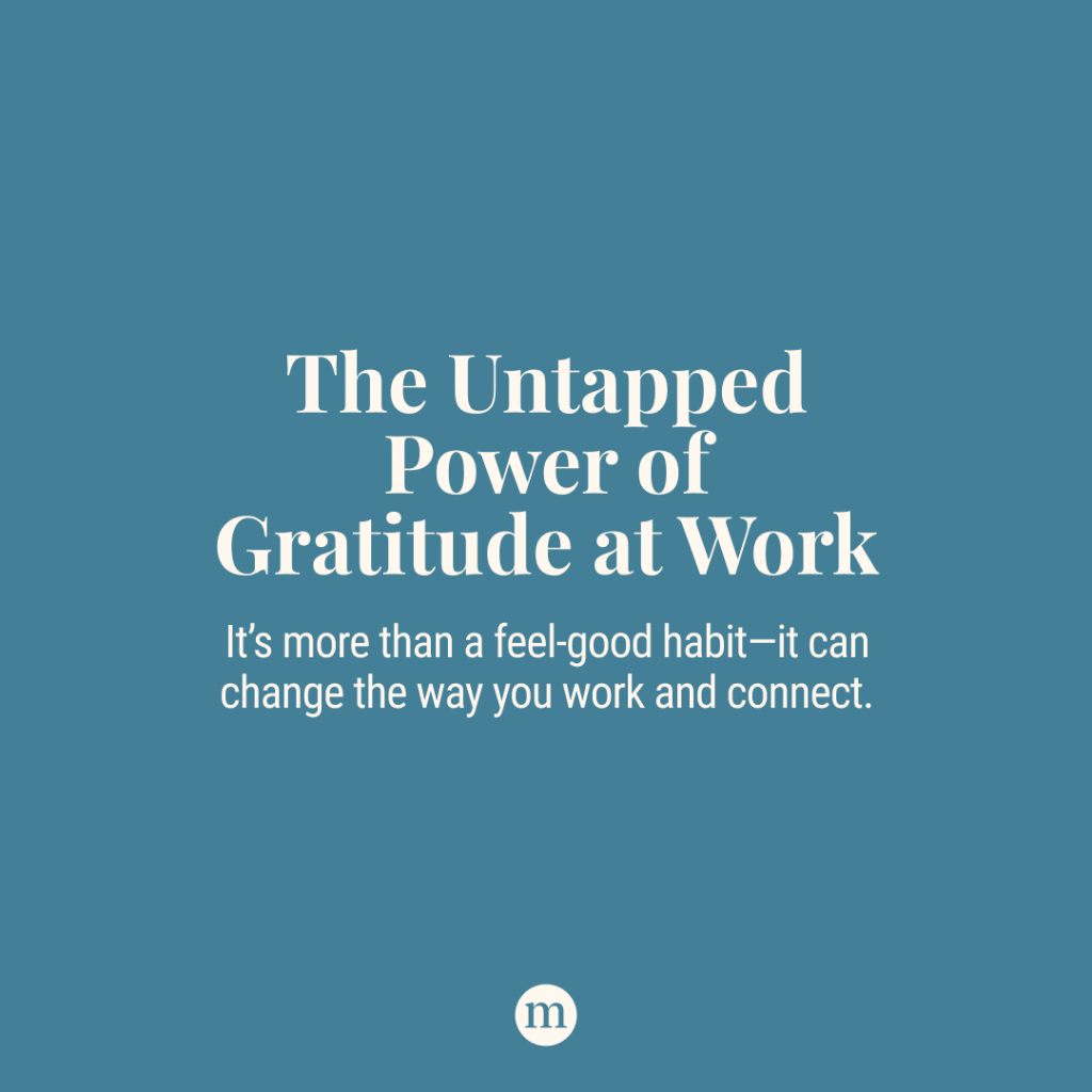 The Untapped Potential of Cultivating Gratitude at Work