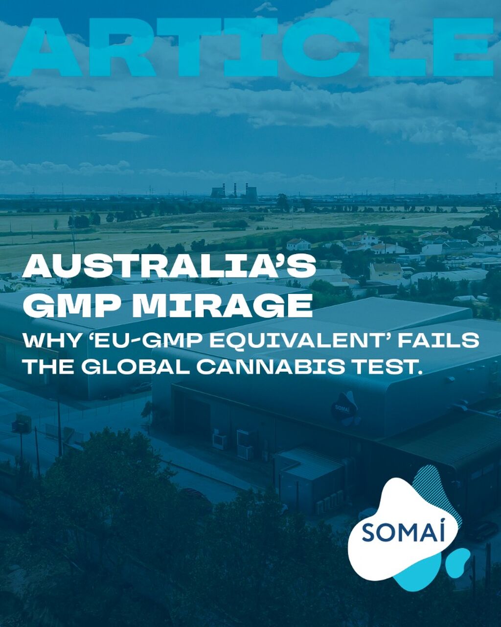 Australia&rsquo;s GMP mirage: why &lsquo;EU-GMP equivalent&rsquo; fails the global cannabis test