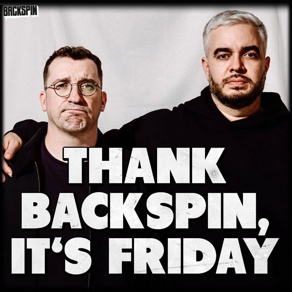 Thank BACKSPIN it's Friday!