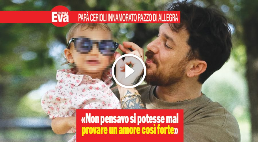 Pap&agrave; Cerioli e Allegra: &laquo;incredibile provare un amore cos&igrave;&raquo;