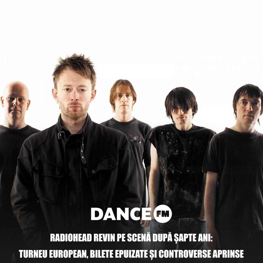Radiohead revin pe scenă după șapte ani: turneu european, bilete epuizate și controverse aprinse